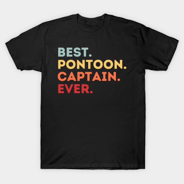 Best Pontoon Captain Ever T-Shirt by HobbyAndArt